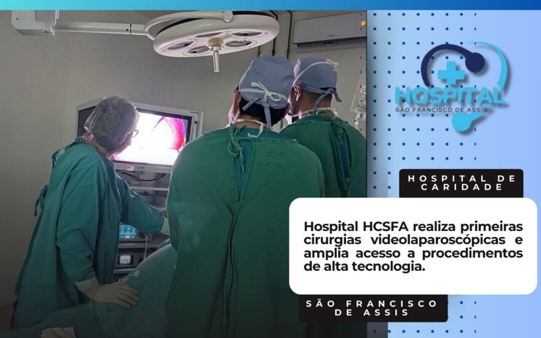 Hospital de Caridade São Francisco de Assis avança na tecnologia e realiza primeiras cirurgias videolaparoscópicas
